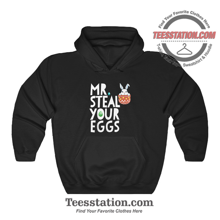 Bunny Mr Steal Your Eggs Hoodie Bunny Mr Steal Your Eggs Hoodie