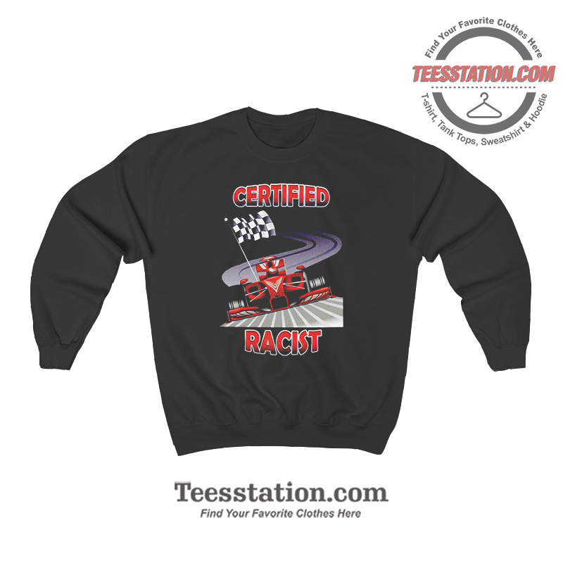 Certified Racist Memeable Sweatshirt Certified Racist Memeable Sweatshirt