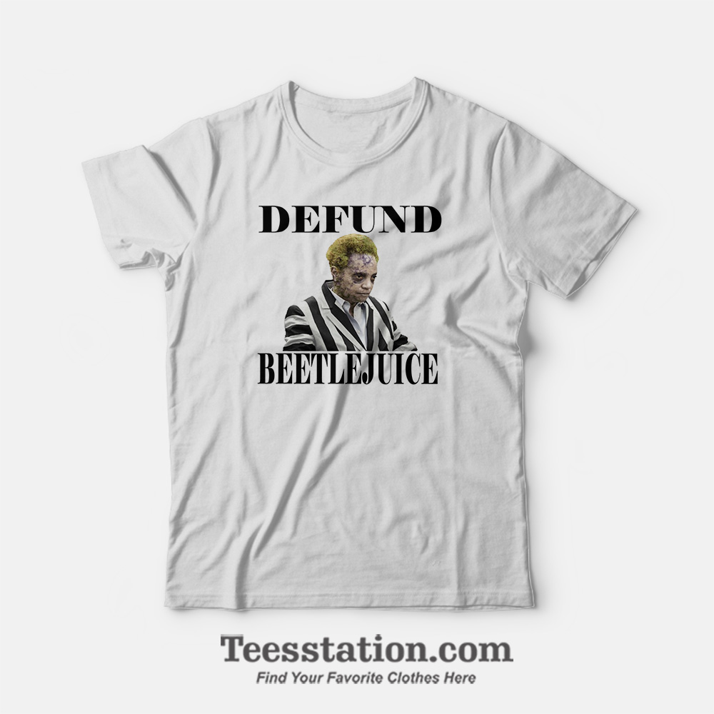 Defund Mayor Lori Lightfoot Aka Beetlejuice T-Shirt Defund Mayor Lori Lightfoot Aka Beetlejuice T-Shirt