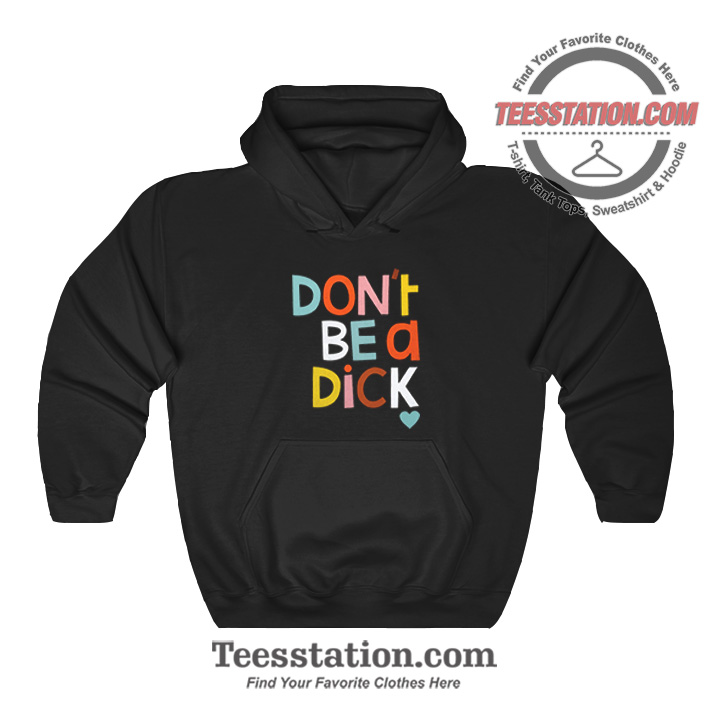 Don't Be A Dick Parody Hoodie Don't Be A Dick Parody Hoodie