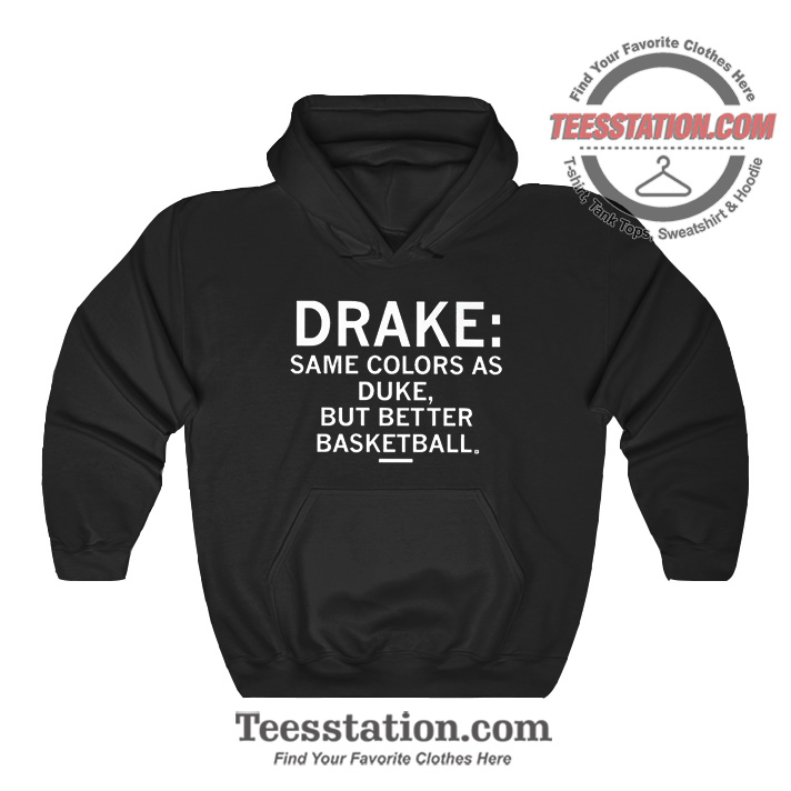 Drake Same Colors As Duke Hoodie Drake Same Colors As Duke Hoodie