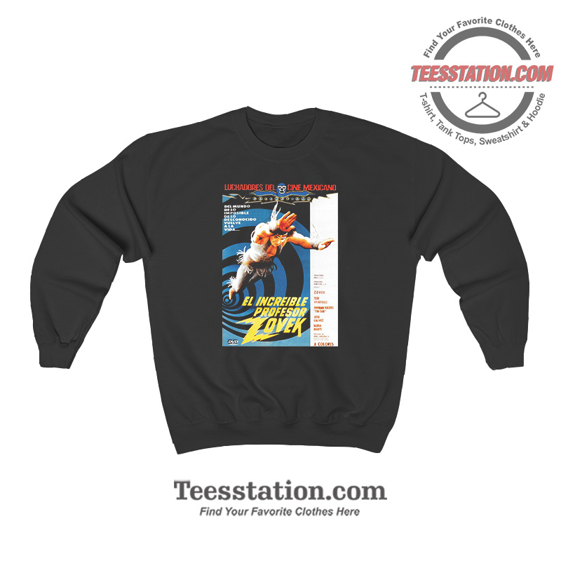 El Increible Profesor Zovek Sweatshirt El Increible Profesor Zovek Sweatshirt