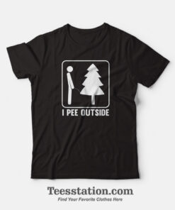 I Pee Outside T-Shirt