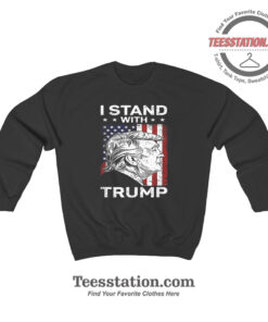 I Stand With Donald Trump 2024 Sweatshirt