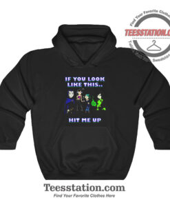 If You Look Like This Hit Me Up Hoodie