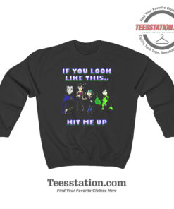If You Look Like This Hit Me Up Sweatshirt