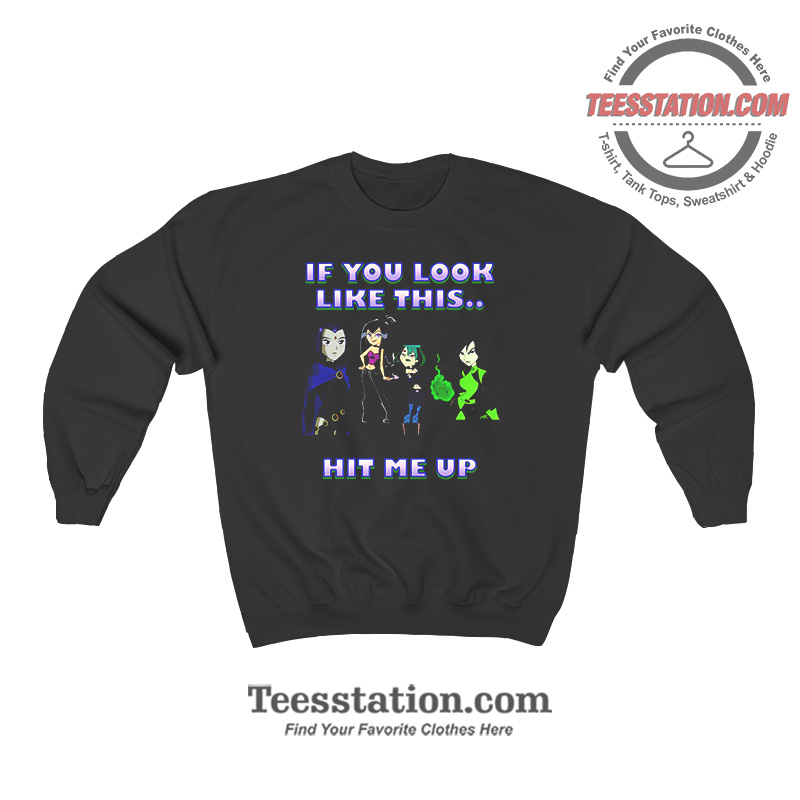If You Look Like This Hit Me Up Sweatshirt If You Look Like This Hit Me Up Sweatshirt