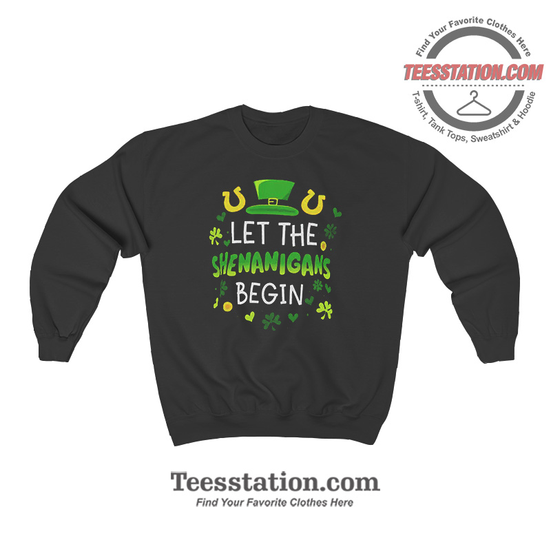 Let The Shenanigans Begin Sweatshirt Let The Shenanigans Begin Sweatshirt