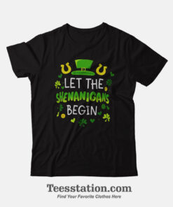 Let The Shenanigans Begin T-Shirt
