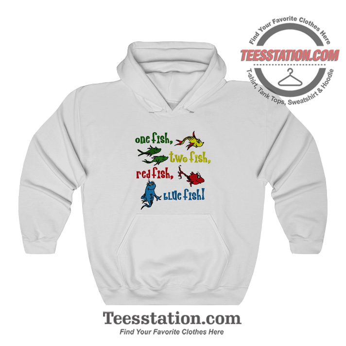 One Fish Two Fish Dr Seuss Hoodie One Fish Two Fish Dr Seuss Hoodie