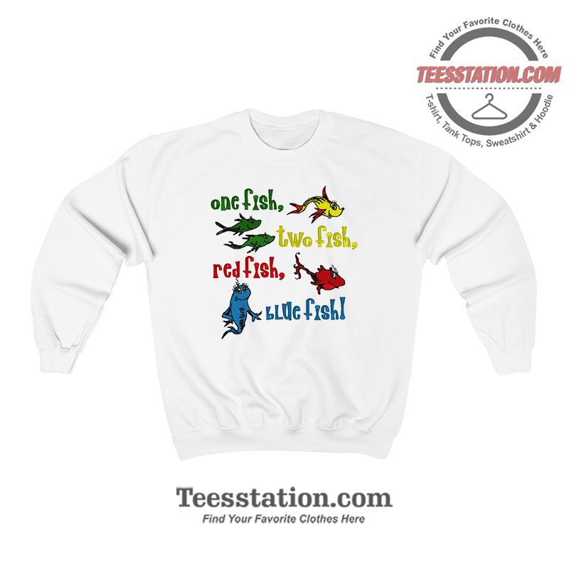 One Fish Two Fish Dr Seuss Sweatshirt One Fish Two Fish Dr Seuss Sweatshirt