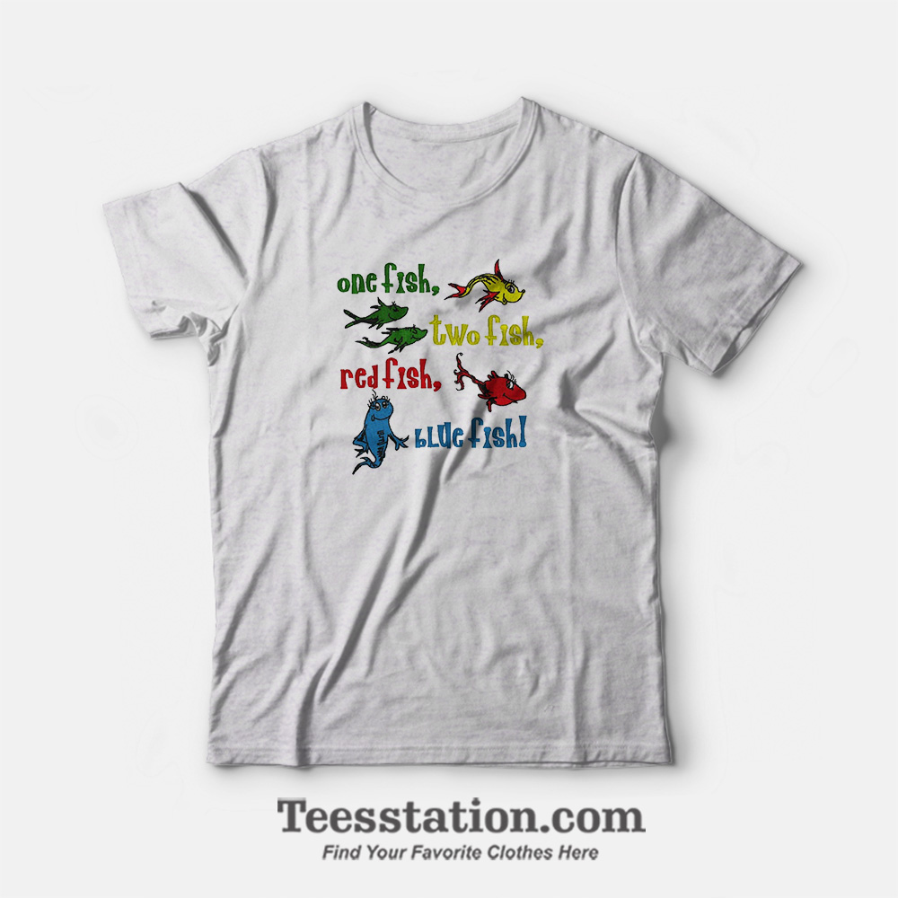 One Fish Two Fish Dr Seuss T-Shirt One Fish Two Fish Dr Seuss T-Shirt