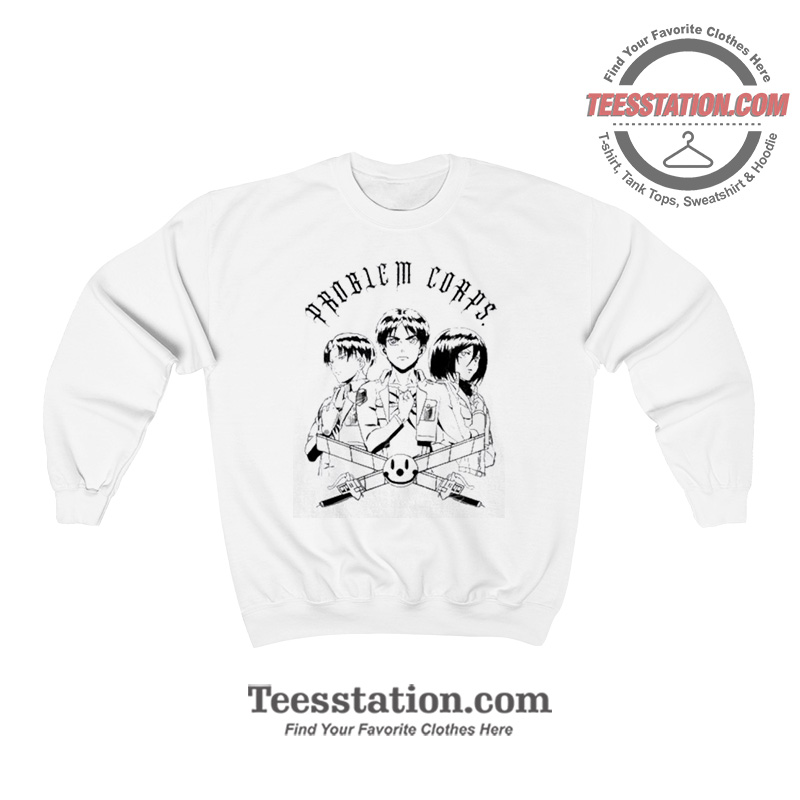 Problem Corps Attack On Titan Sweatshirt Problem Corps Attack On Titan Sweatshirt