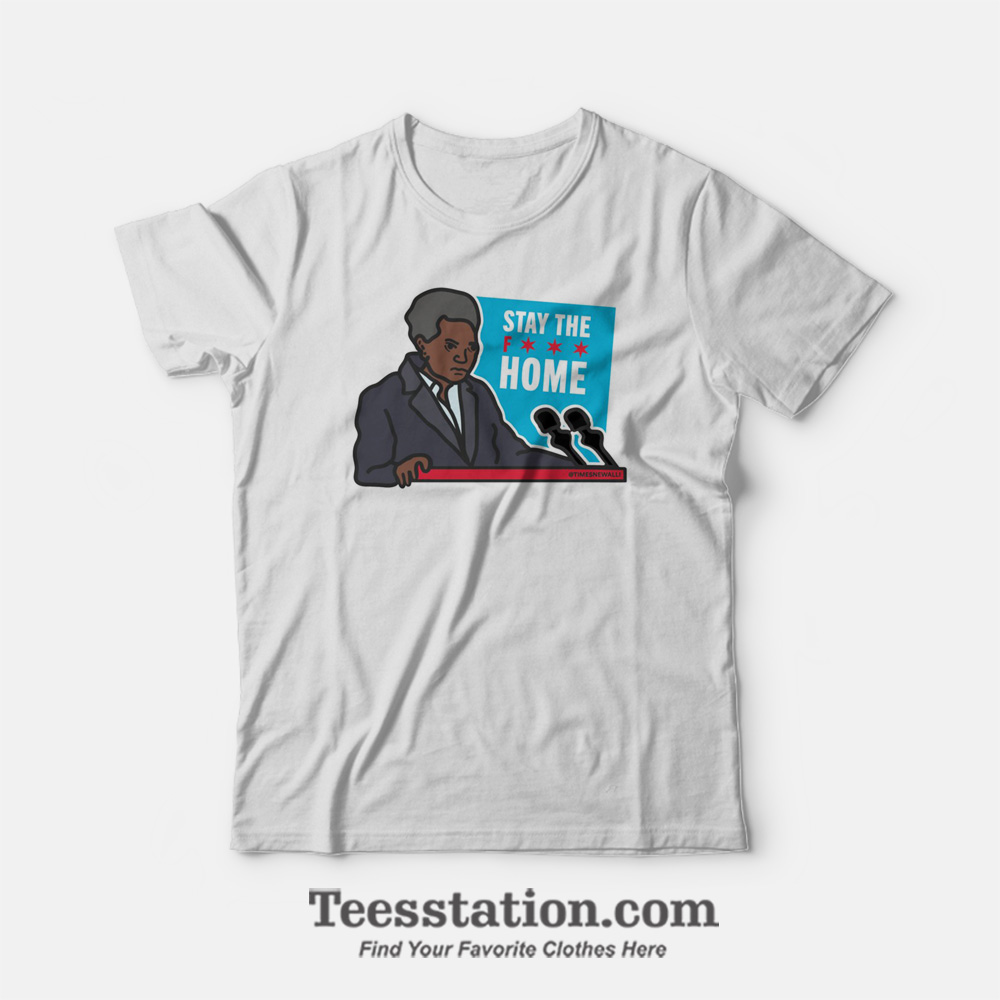 Stay Fuck Home Lori Lightfoot Parody T-Shirt Stay Fuck Home Lori Lightfoot Parody T-Shirt