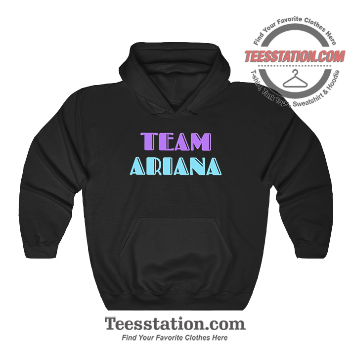 Team Ariana Hoodie Team Ariana Hoodie