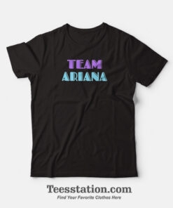 Team Ariana T-Shirt