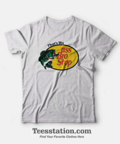 That's My Ass Bro T-Shirt