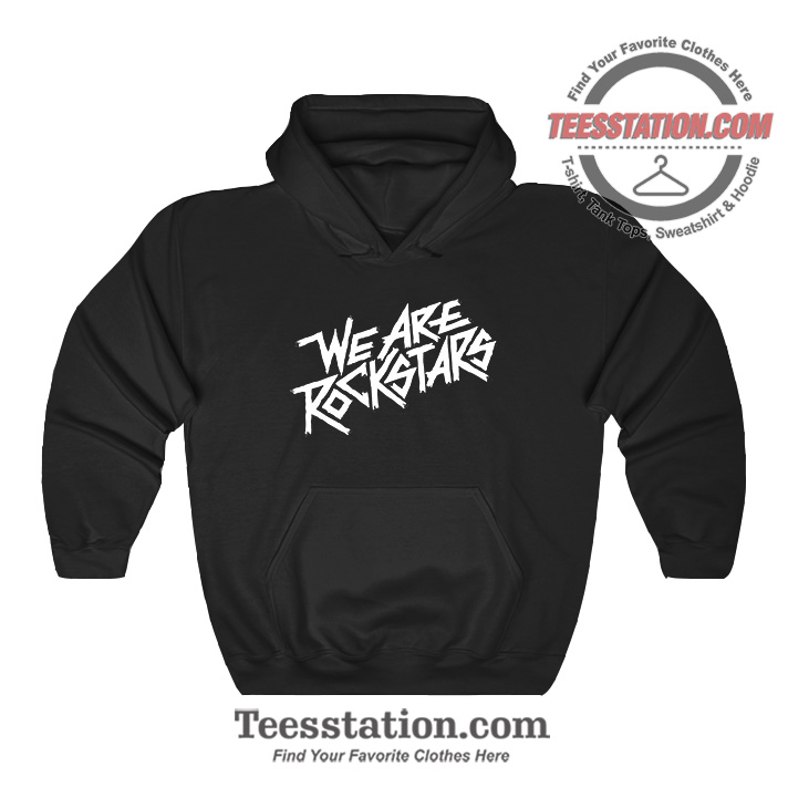 We Are Rockstars Hoodie We Are Rockstars Hoodie
