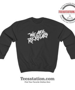 We Are Rockstars Sweatshirt