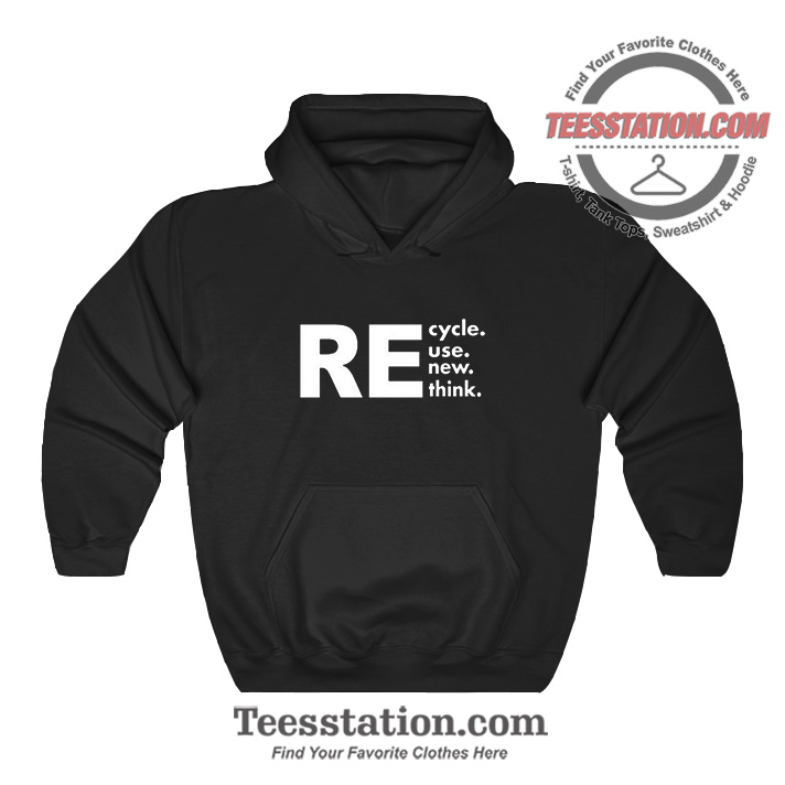 Brianna Recycle Reuse Renew Rethink Hoodie Brianna Recycle Reuse Renew Rethink Hoodie