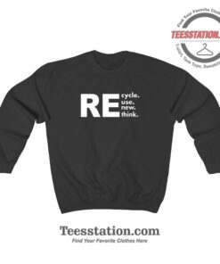 Brianna Recycle Reuse Renew Rethink Sweatshirt