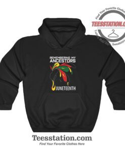 Remembering My Ancestors Juneteenth Day Hoodie