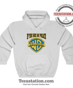 Warn A Brother If You See Da Police Parody Hoodie