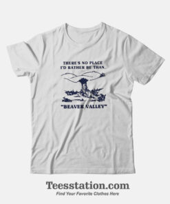 Beaver Valley There's No Place Parody T-Shirt