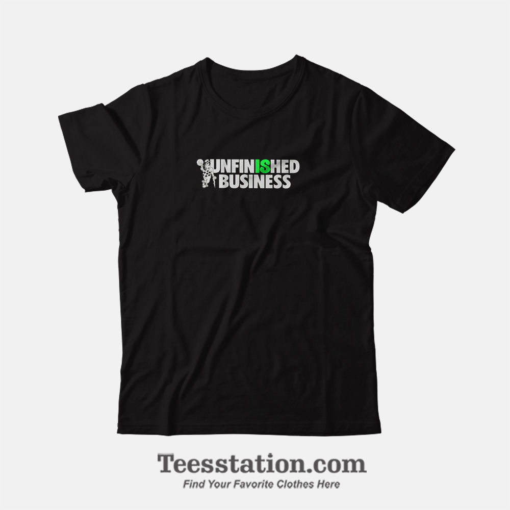 Boston Celtics Unfinished Business T-Shirt Boston Celtics Unfinished Business T-Shirt