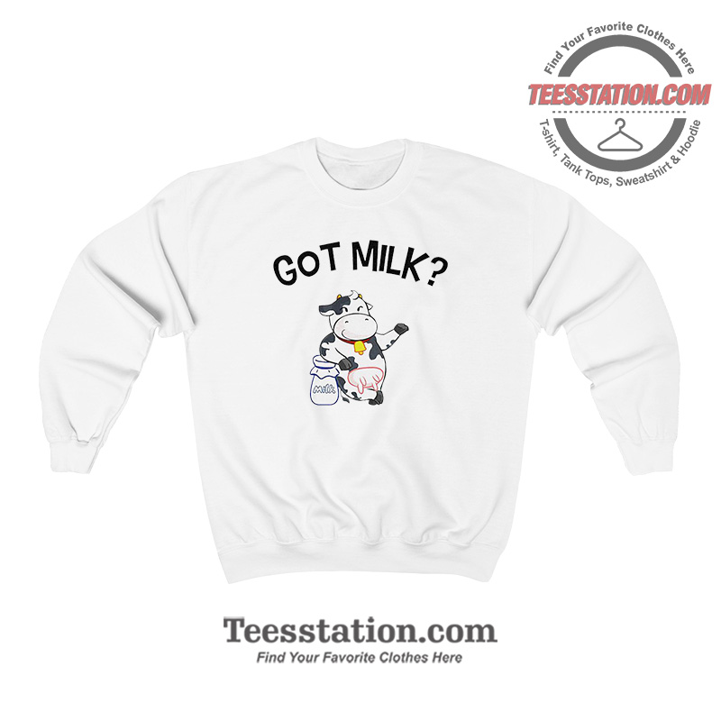 Cow Got Milk Sweatshirt For Unisex Cow Got Milk Sweatshirt For Unisex