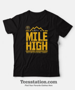 Denver Nuggets Finals Mile High T-Shirt For Unisex