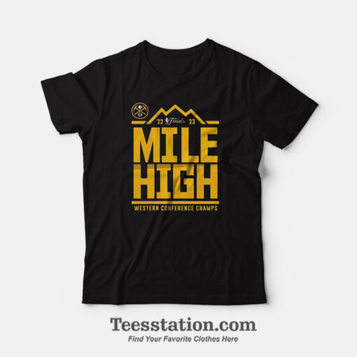 Denver Nuggets Finals Mile High T-Shirt For Unisex