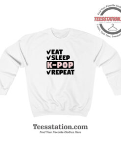 Eat Sleep KPop Repeat Sweatshirt For Unisex