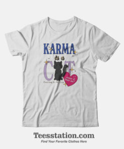 Karma Is A Cat Purring In My Lap T-Shirt