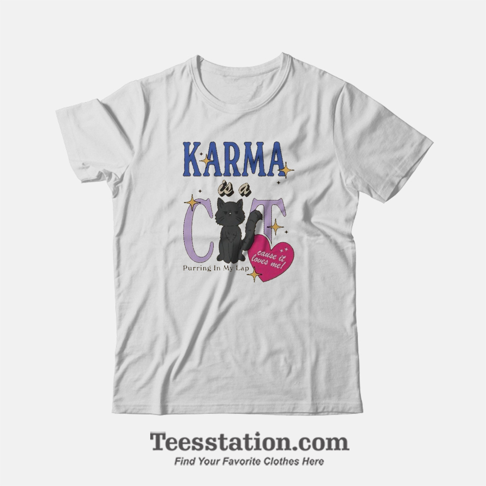 Karma Is A Cat Purring In My Lap T-Shirt Karma Is A Cat Purring In My Lap T-Shirt