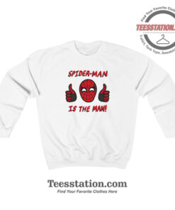 Marvel Spiderman Is The Man Sweatshirt