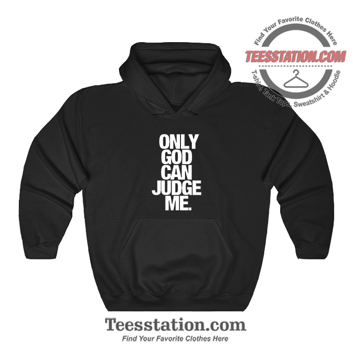 Only God Can Judge Me Hoodie For Unisex Only God Can Judge Me Hoodie For Unisex
