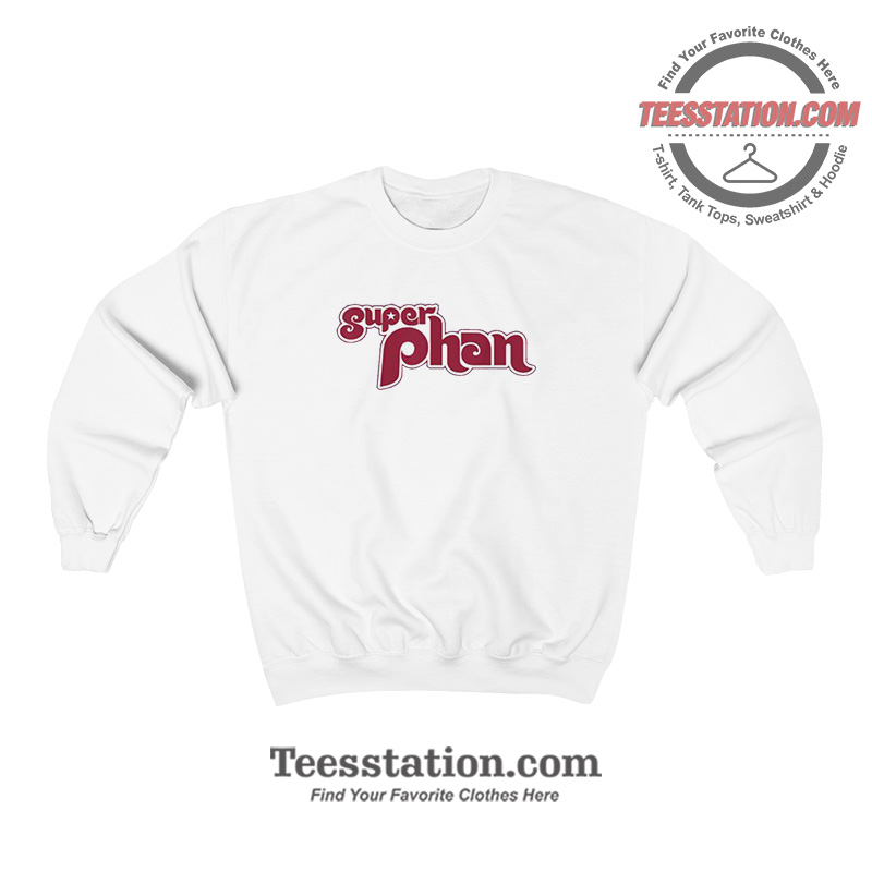 Philadelphia Super Phan Sweatshirt For Unisex Philadelphia Super Phan Sweatshirt For Unisex