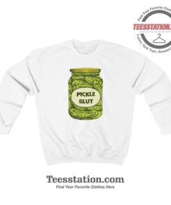 Pickle Slut Sweatshirt For Unisex