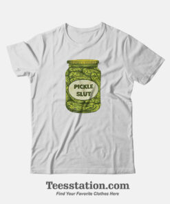 Pickle Slut T-Shirt For Unisex