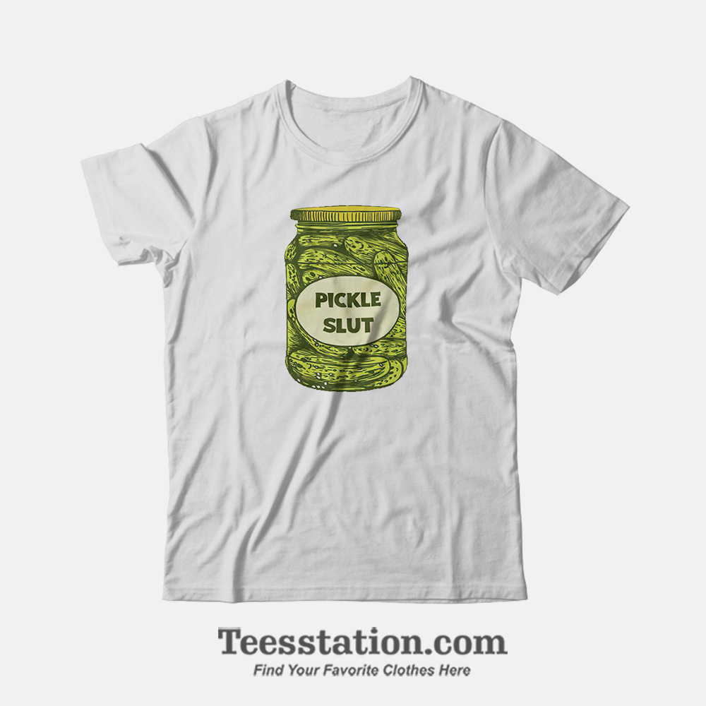 Pickle Slut T-Shirt For Unisex Pickle Slut T-Shirt For Unisex