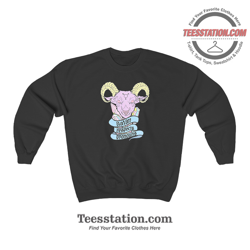 Satan Respects Pronouns Sweatshirt For Unisex Satan Respects Pronouns Sweatshirt For Unisex