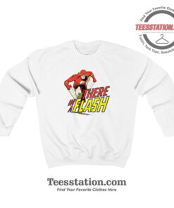 The Flash Be There In A Flash Sweatshirt