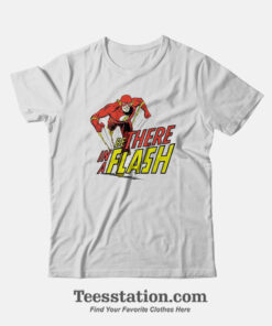 The Flash Be There In A Flash T-Shirt