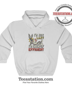 Bugs Bunny Im Not Lazy Funny Hoodie
