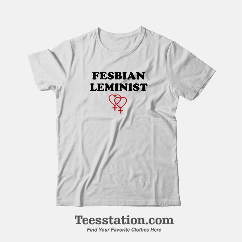 Fesbian Leminist Typography Funny T-Shirt Fesbian Leminist Typography Funny T-Shirt