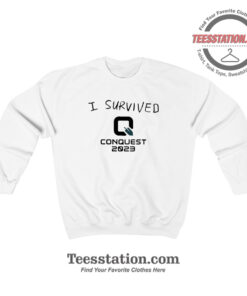 I Survived Q Conquest 2023 Funny Sweatshirt