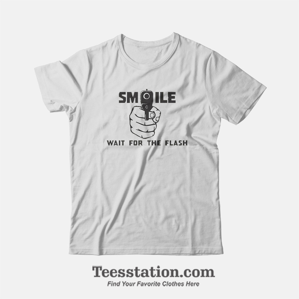 Smile Wait For The Flash Funny T-Shirt Smile Wait For The Flash Funny T-Shirt