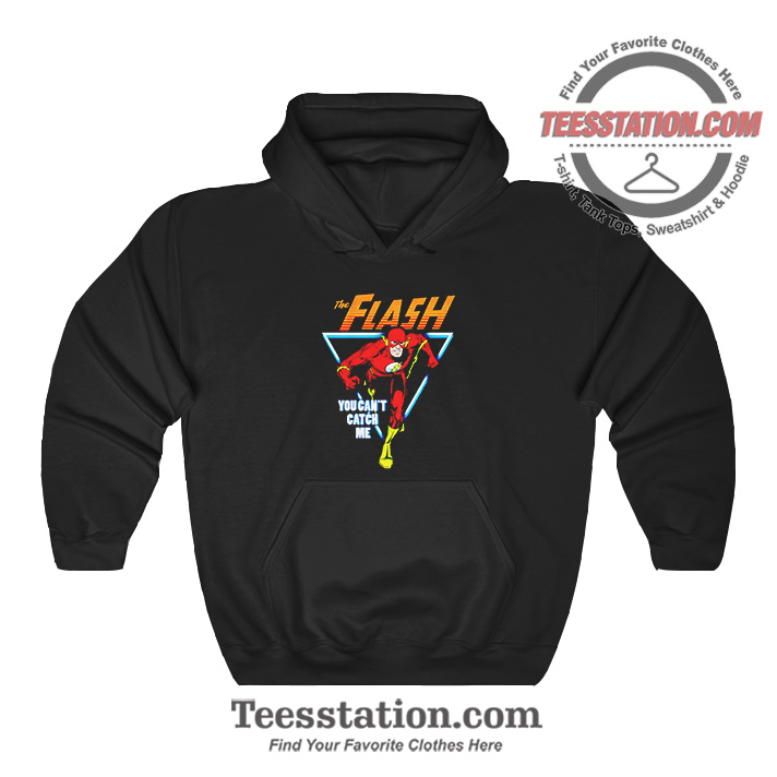 The Flash You Cant Catch Me Funny Hoodie The Flash You Cant Catch Me Funny Hoodie