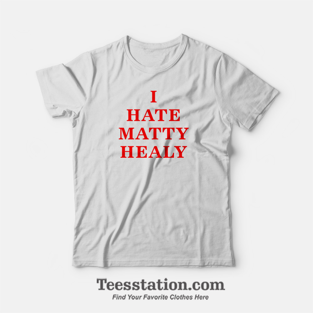 The 1975 I Hate Matty Healy Parody T-Shirt The 1975 I Hate Matty Healy Parody T-Shirt